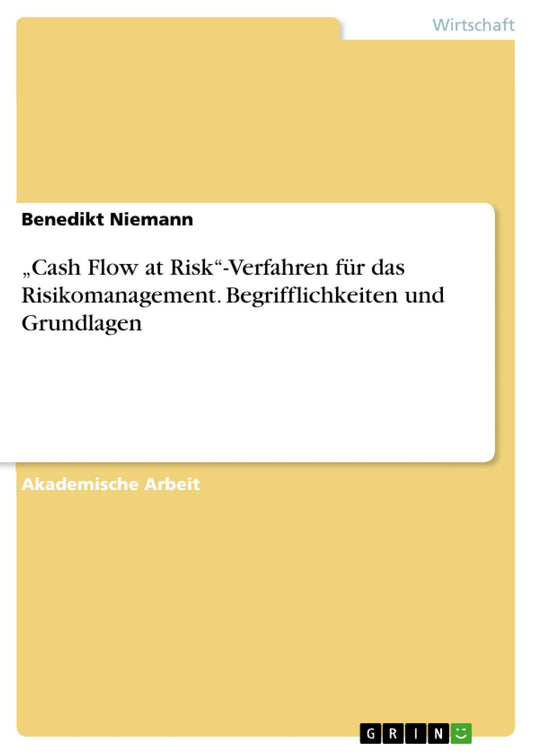 "Cash Flow at Risk"-Verfahren für das Risikomanagement. Begrifflichkeiten und Grundlagen