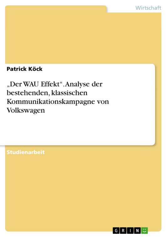 "Der WAU Effekt". Analyse der bestehenden, klassischen Kommunikationskampagne von Volkswagen