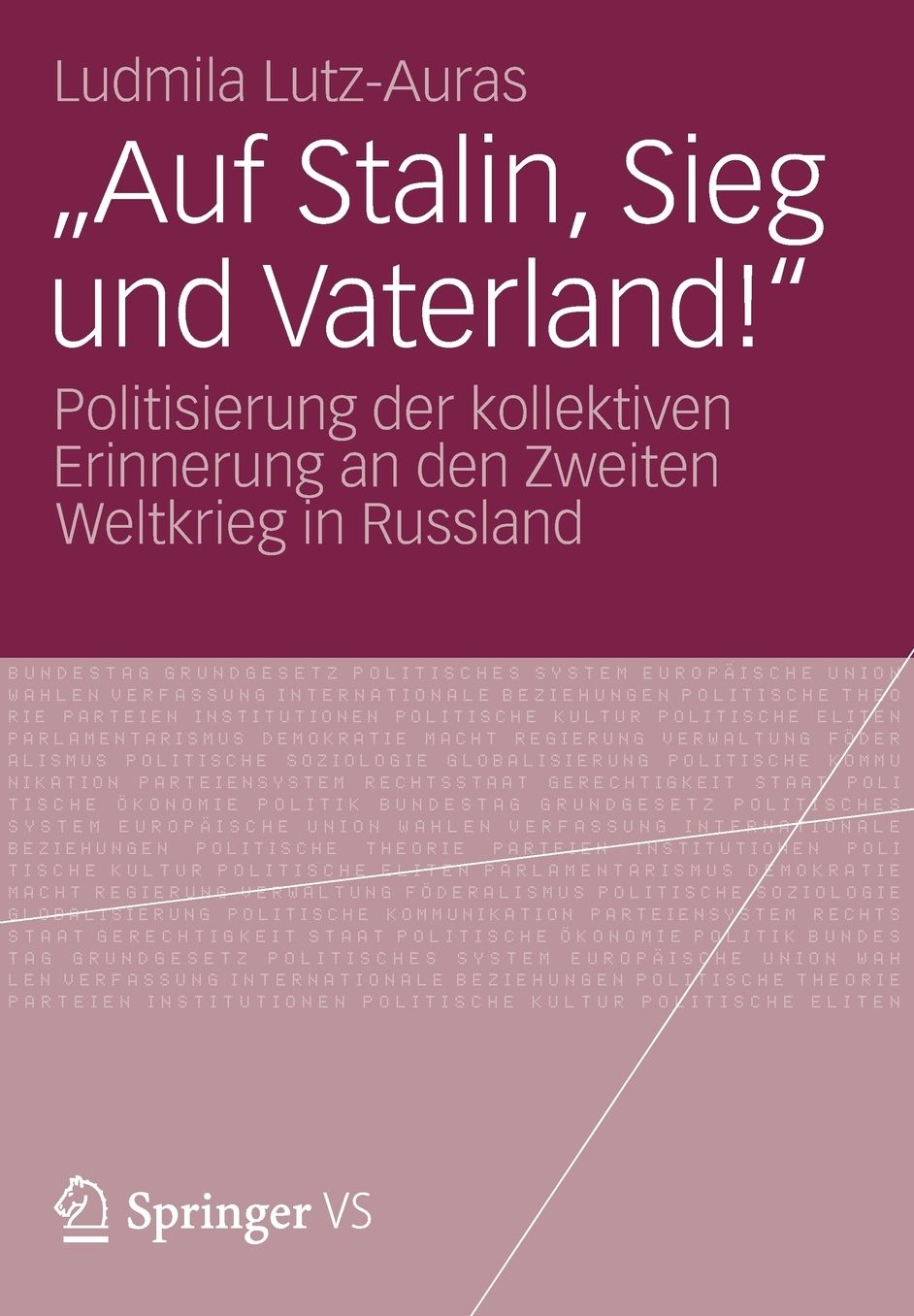 "Auf Stalin, Sieg und Vaterland!": Politisierung der kollektiven Erinnerung an den Zweiten Weltkrieg in Russland