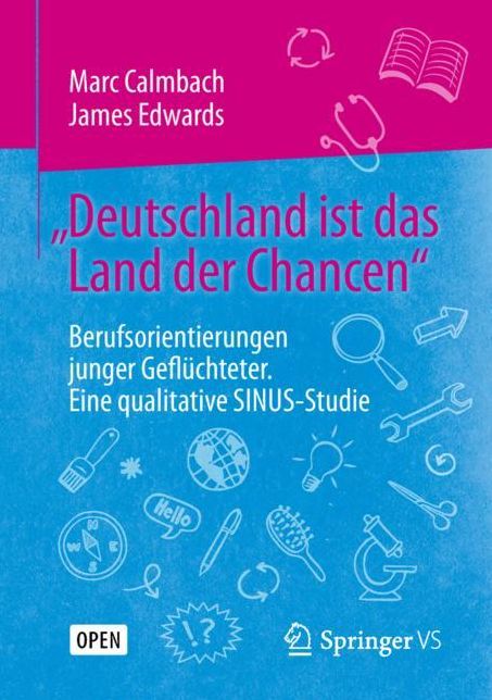 "Deutschland ist das Land der Chancen": Berufsorientierungen junger Geflüchteter. Eine qualitative SINUS-Studie