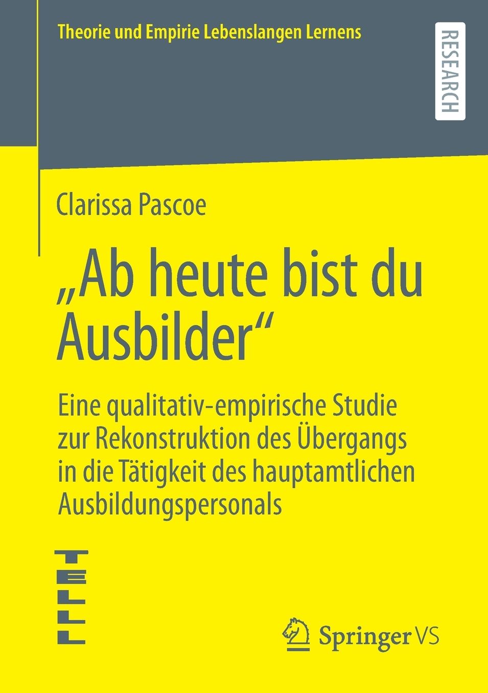 "Ab heute bist du Ausbilder": Eine qualitativ-empirische Studie zur Rekonstruktion des Übergangs in die Tätigkeit des hauptamtlichen Ausbildungspersonals