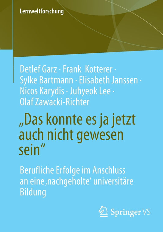 "Das konnte es ja jetzt auch nicht gewesen sein": Berufliche Erfolge im Anschluss an eine ,nachgeholte' universitäre Bildung
