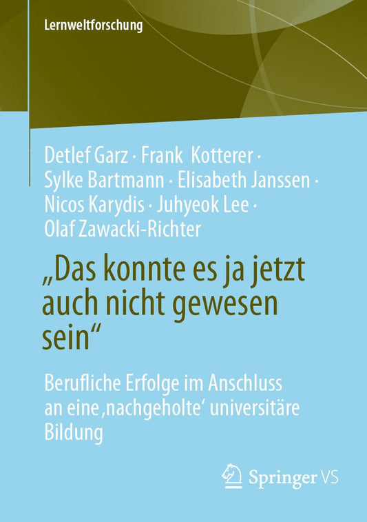 "Das konnte es ja jetzt auch nicht gewesen sein": Berufliche Erfolge im Anschluss an eine ,nachgeholte' universitäre Bildung