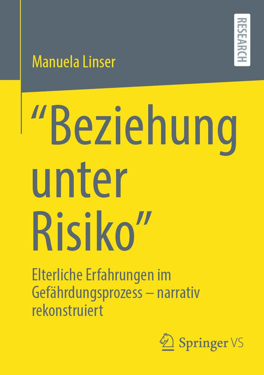 "Beziehung unter Risiko": Elterliche Erfahrungen im Gefährdungsprozess - narrativ rekonstruiert