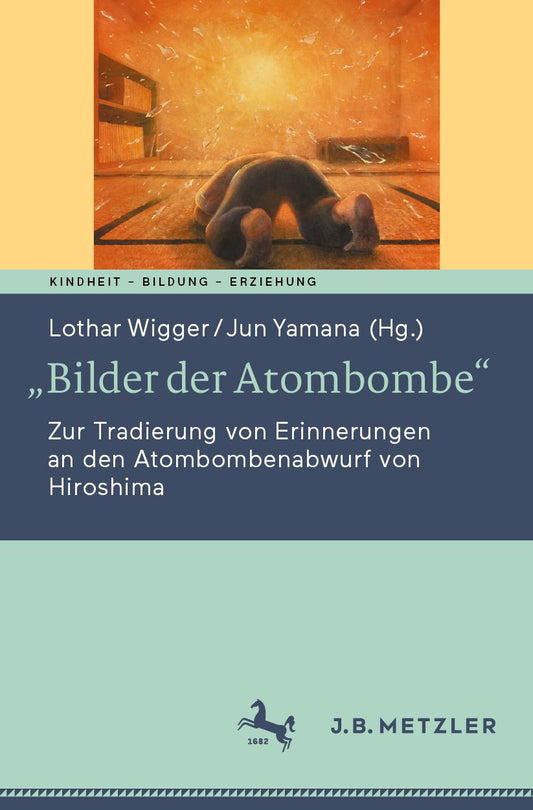"Bilder der Atombombe": Zur Tradierung von Erinnerungen an den Atombombenabwurf von Hiroshima