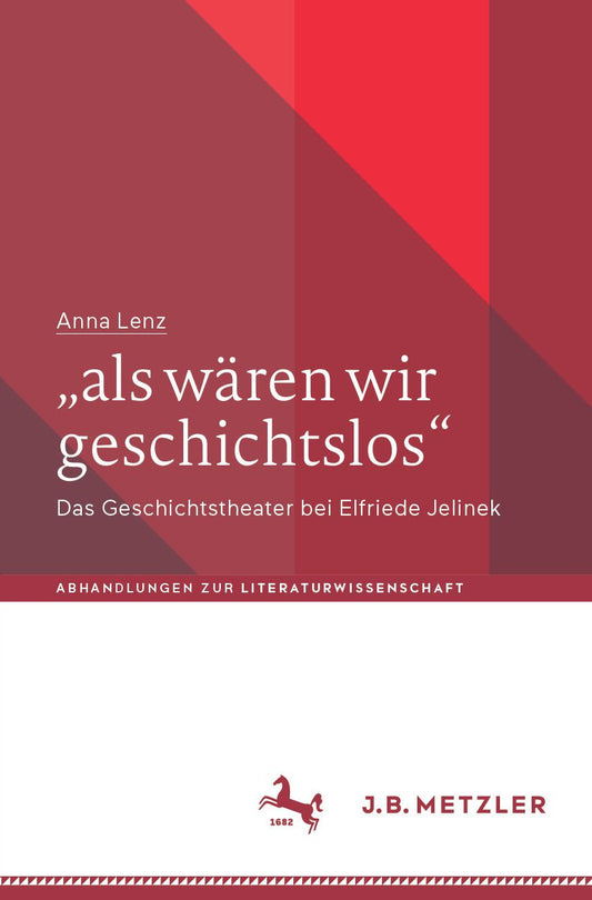 "als wären wir geschichtslos": Das Geschichtstheater bei Elfriede Jelinek