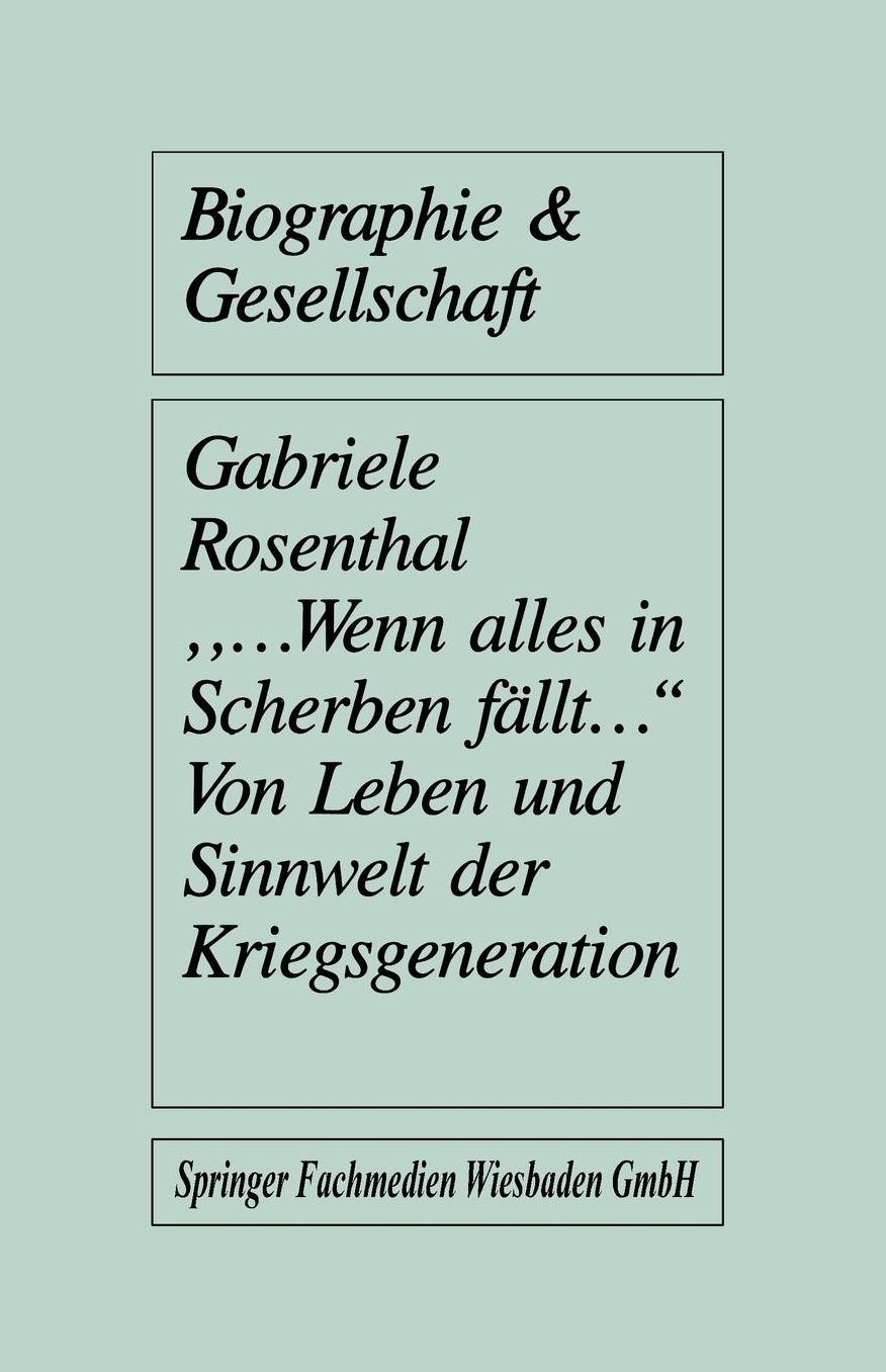 ".wenn alles in Scherben fällt.": Von Leben und Sinnwelt der Kriegsgeneration