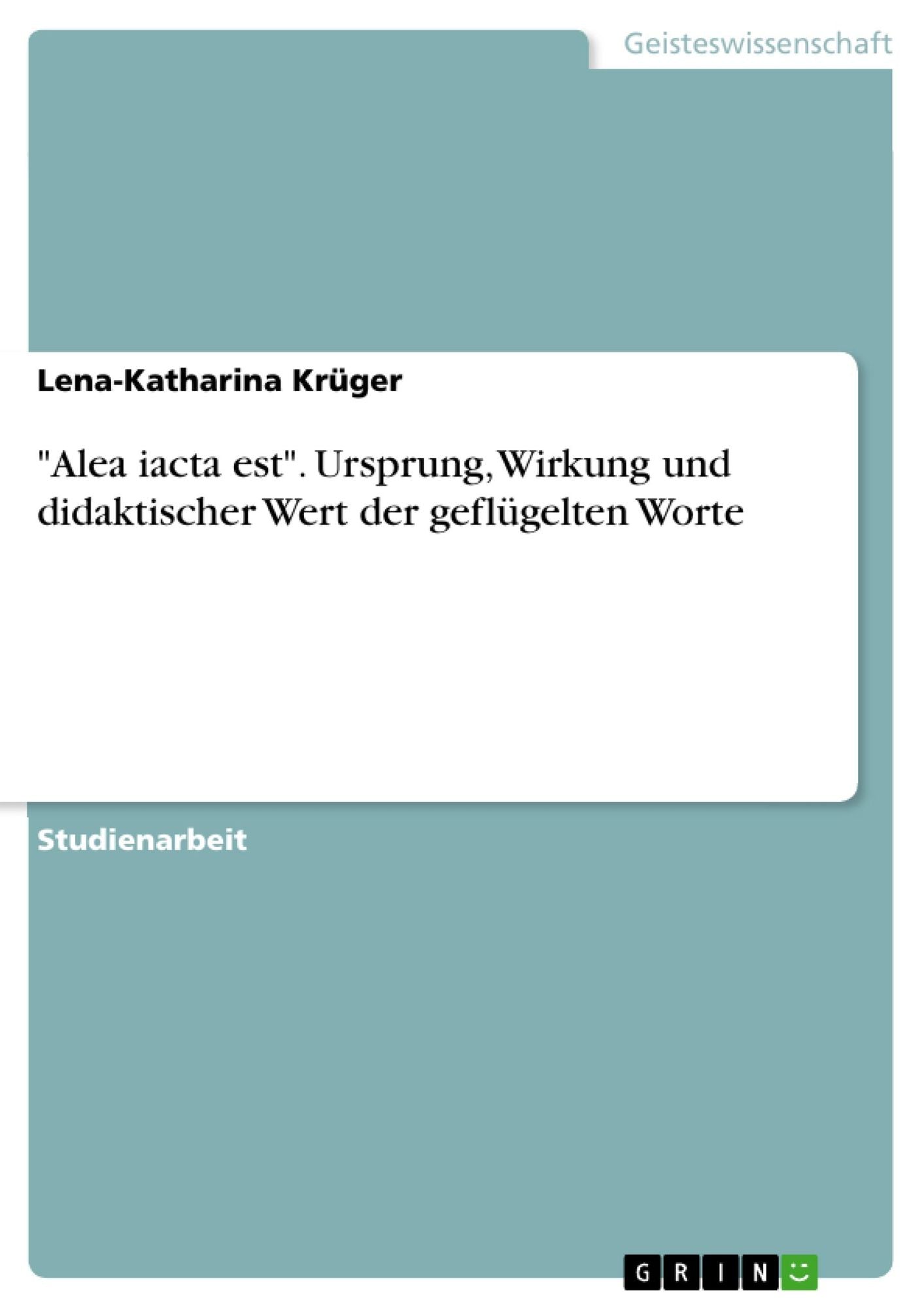 "Alea iacta est". Ursprung, Wirkung und didaktischer Wert der geflügelten Worte