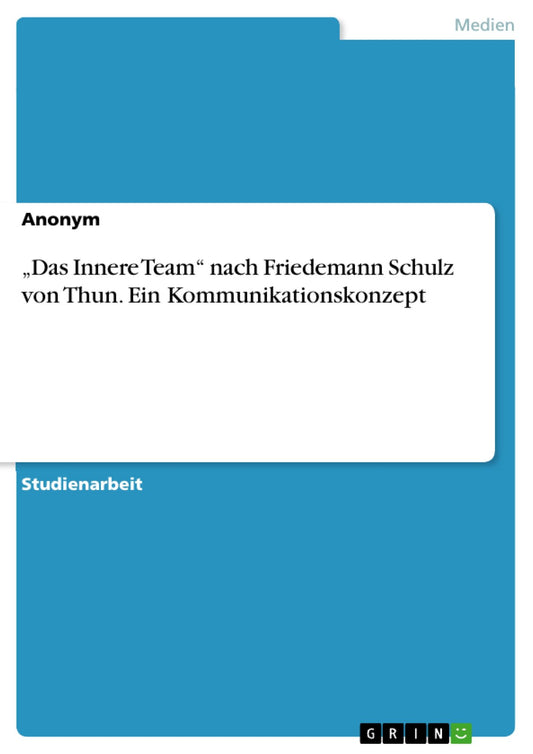"Das Innere Team" nach Friedemann Schulz von Thun. Ein Kommunikationskonzept
