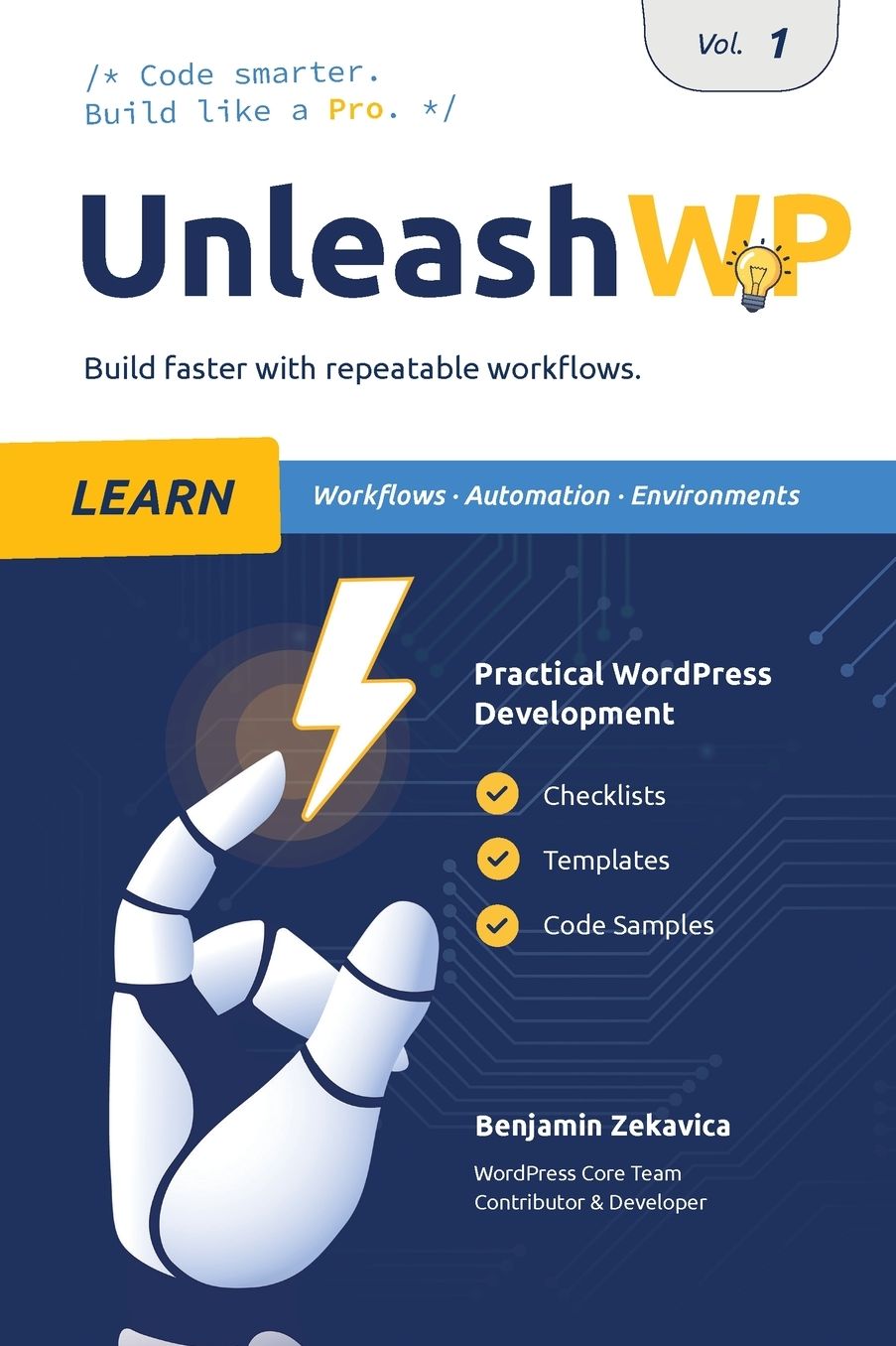 UnleashWP Learn Vol. 1: Professional WordPress Development - Workflows, Automation & Environments, with Checklists, Templates and Code Snippets for Everyday Projects.