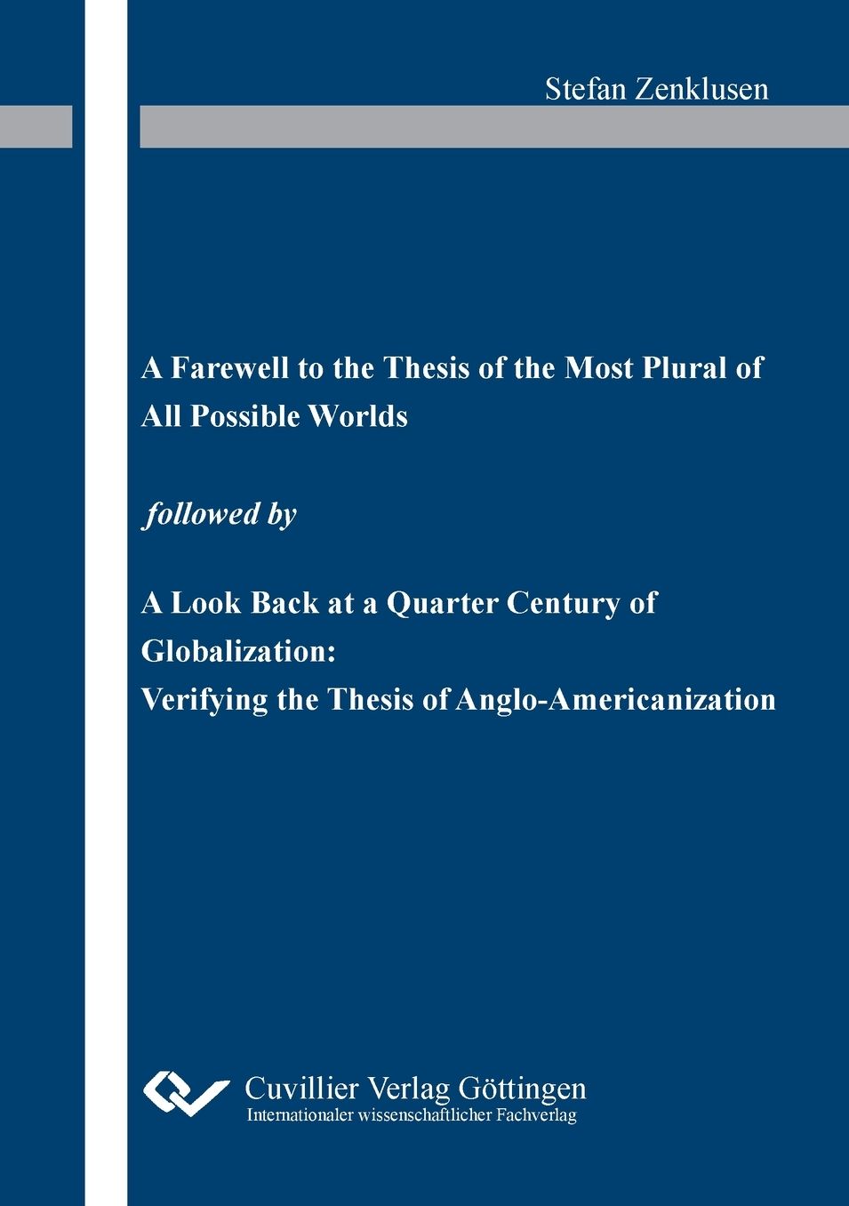 "A Farewell to the Thesis of the Most Plural of All Possible Worlds followed by "A Look Back at a Quarter Century of Globalization: Verifying the Thesis of Anglo-Americanization