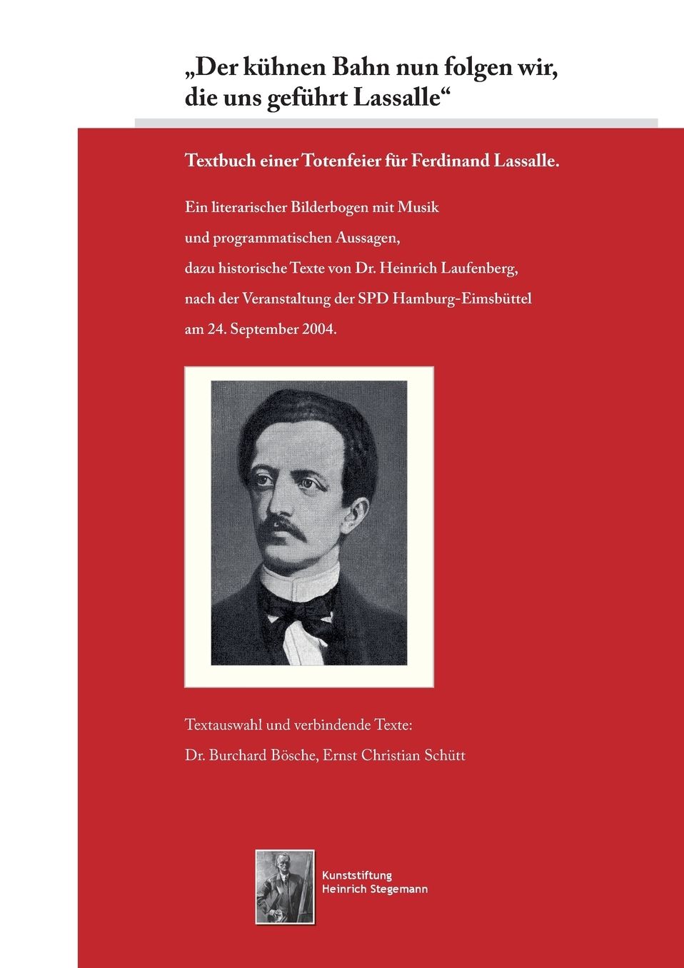 "Der kÃ¯Â¿Â½hnen Bahn nun folgen wir, die uns gefÃ¯Â¿Â½hrt Lassalle": Textbuch einer Totenfeier fÃ¯Â¿Â½r Ferdinand Lassalle.