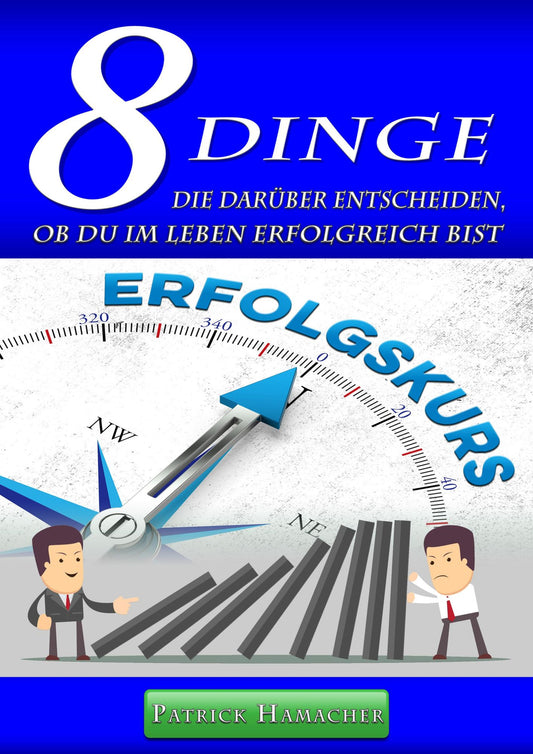 "8 DINGE" die darüber entscheiden, ob Du im Leben erfolgreich bist