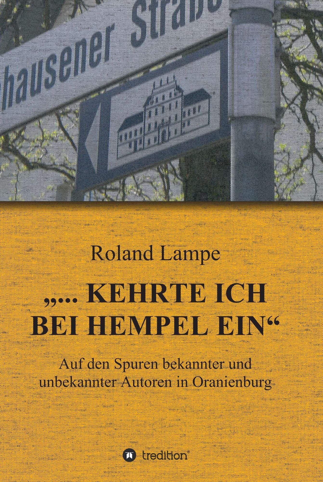 "... kehrte ich bei Hempel ein": Auf den Spuren bekannter und unbekannter Autoren in Oranienburg