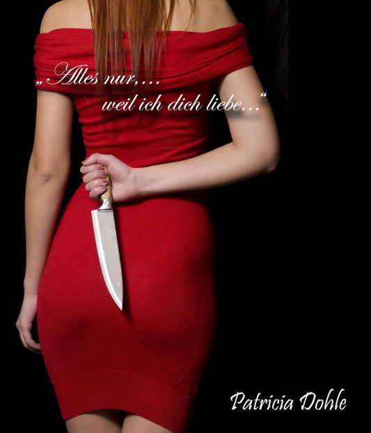 "Alles nur,...weil ich dich liebe...": "Thriller"