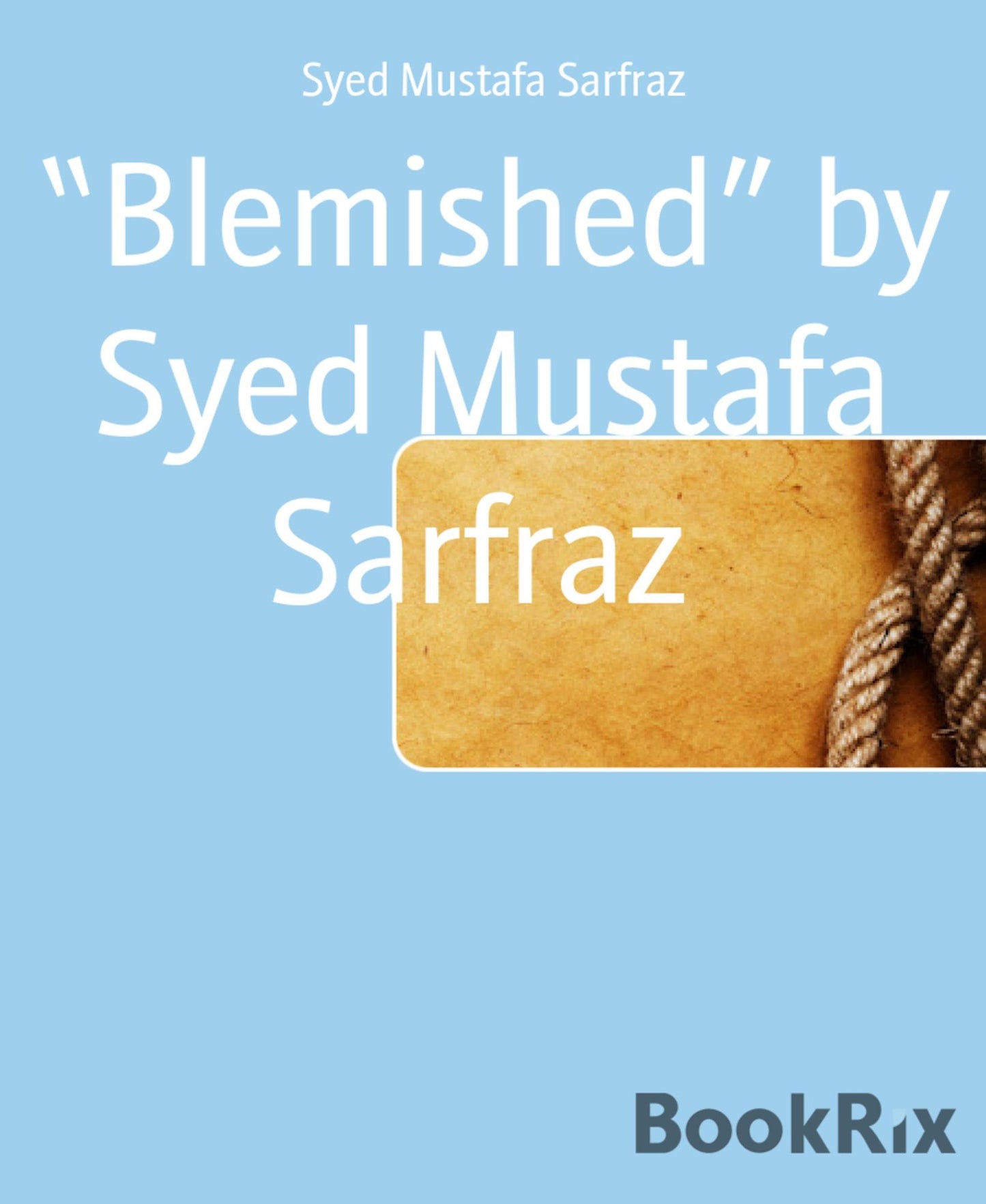 "Blemished" by Syed Mustafa Sarfraz