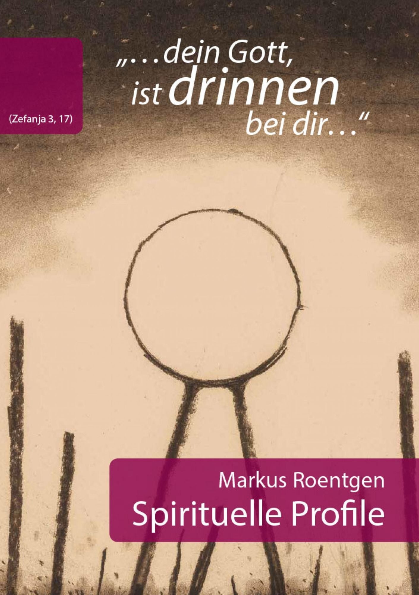 "dein Gott, ist drinnen bei dir" (Zefanja 3,17) Spirituelle Profile: Spirituelle Profile