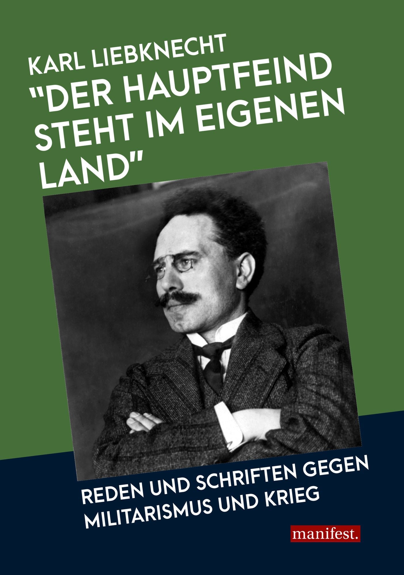 "Der Hauptfeind steht im eigenen Land!": Reden und Schriften gegen Militarismus und Krieg