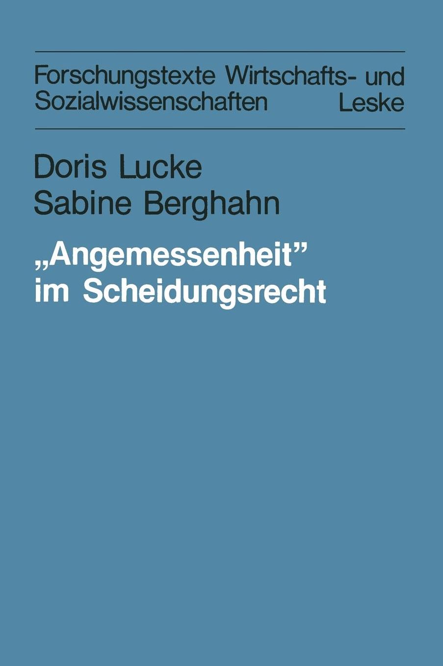 "Angemessenheit" im Scheidungsrecht: Frauen zwischen Berufschance, Erwerbspflicht und Unterhaltsprivileg. Eine soziologisch-juristische Untersuchung