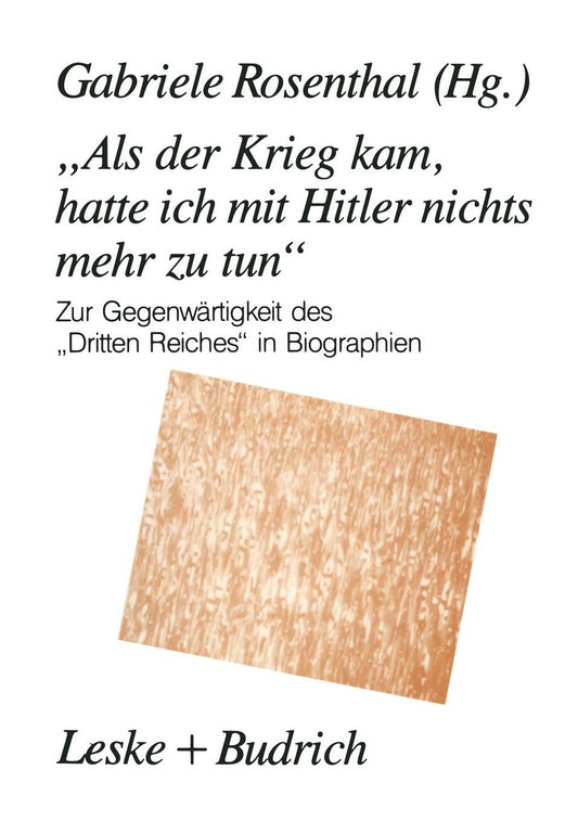"Als der Krieg kam, hatte ich mit Hitler nichts mehr zu tun": Zur Gegenwï¿½rtigkeit des "Dritten Reiches" in Biographien