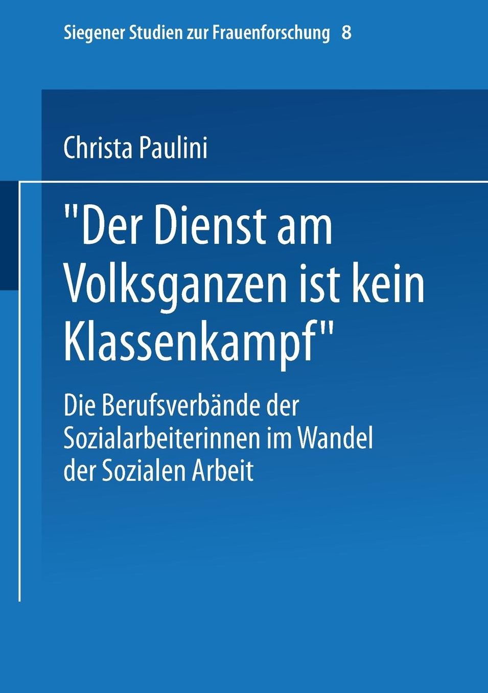 "Der Dienst am Volksganzen ist kein Klassenkampf": Die Berufsverbände der Sozialarbeiterinnen im Wandel der Sozialen Arbeit