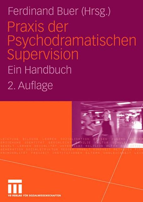 Praxis der Psychodramatischen Supervision: Ein Handbuch