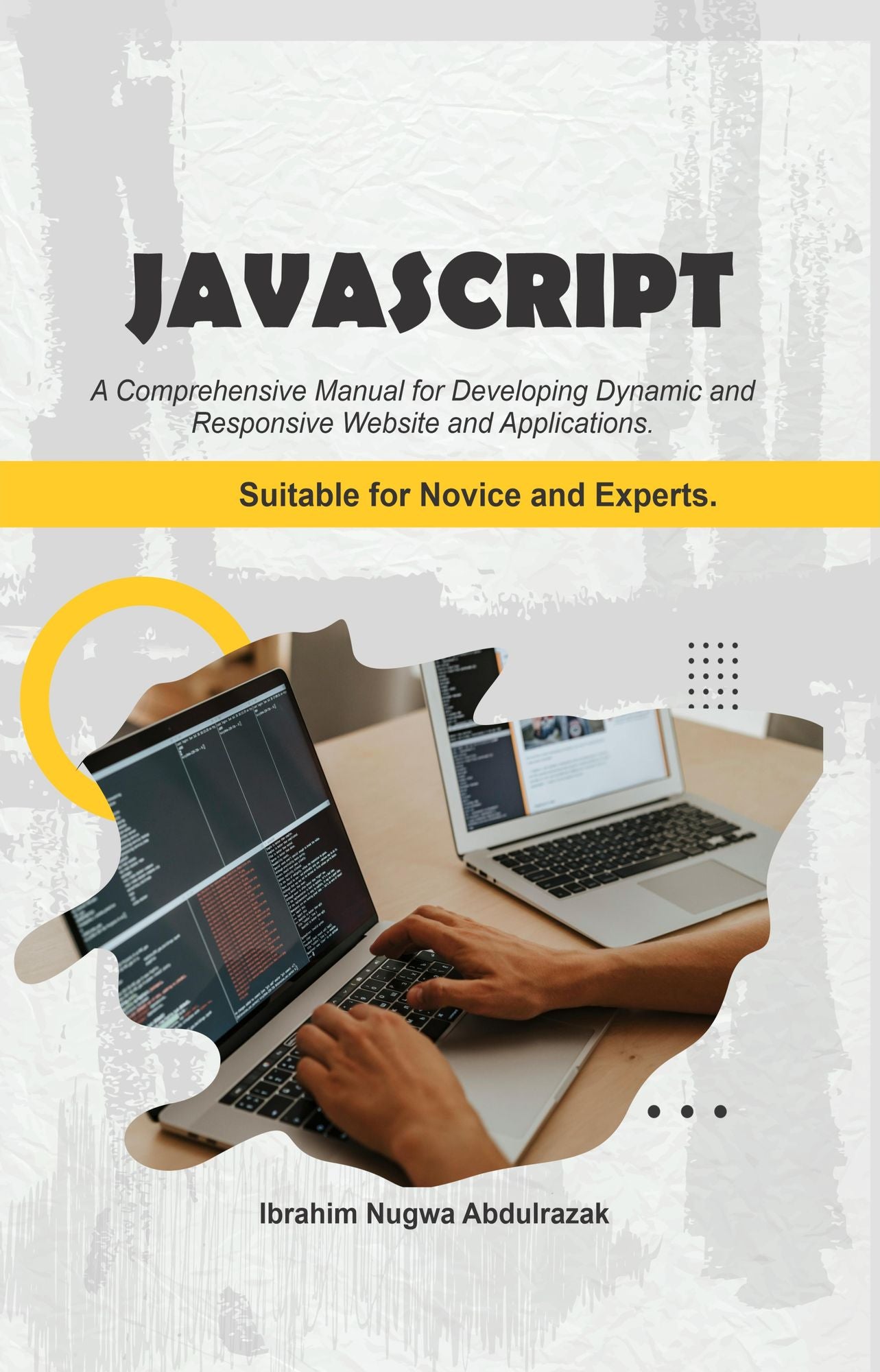 JavaScript.: A Comprehensive manual for creating dynamic, responsive websites and applications