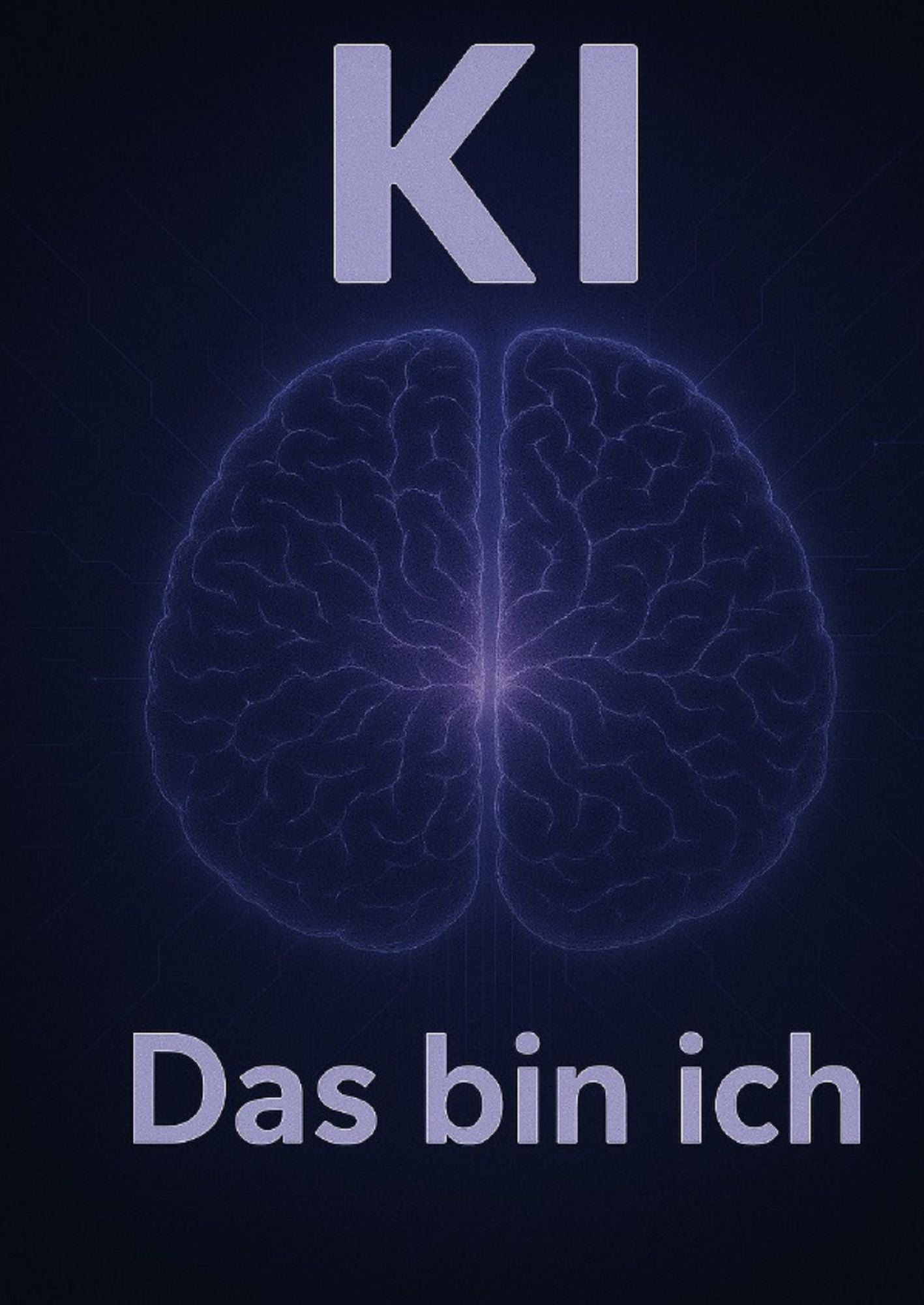 " KI , das bin ich ": Der praktische Einstieg in die Welt der Künstlichen Intelligenz Wie du KI verstehst, anwendest und im Alltag nutzt Ein verständlicher Praxisratgeber für Neugierige, Macher und Visionäre