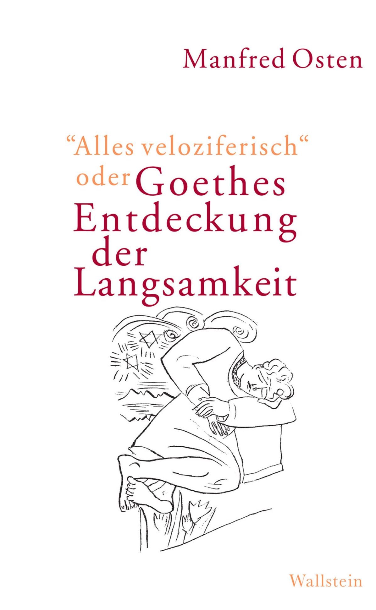 "Alles veloziferisch" oder Goethes Entdeckung der Langsamkeit