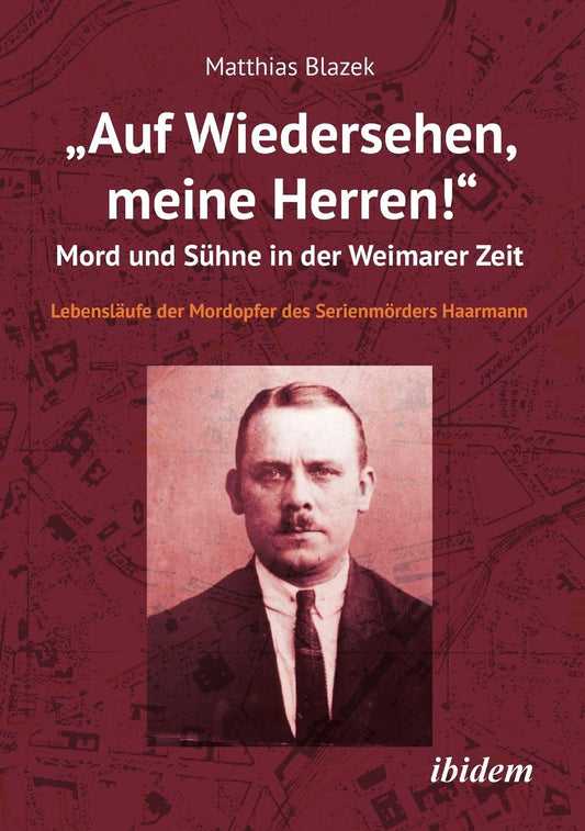 "Auf Wiedersehen, meine Herren!" Mord und Sï¿½hne in der Weimarer Zeit
