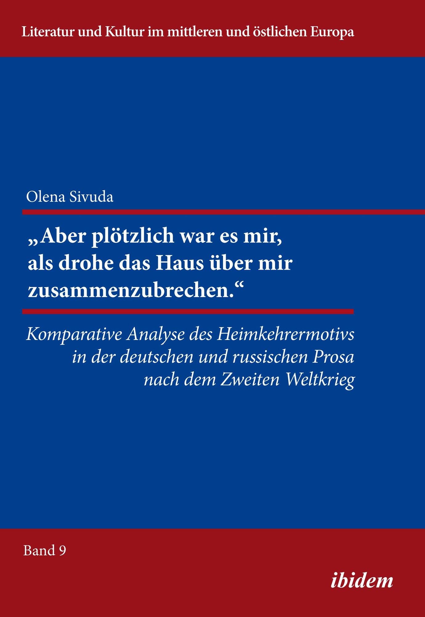"Aber plötzlich war mir, als drohe das Haus über mir zusammenzubrechen.": Komparative Analyse des Heimkehrermotivs in der deutschen und russischen Prosa nach dem Zweiten Weltkrieg
