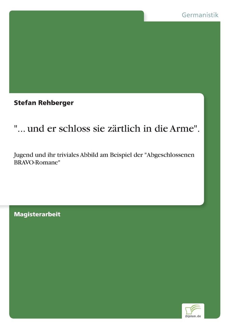 "... und er schloss sie zÃ¯Â¿Â½rtlich in die Arme".: Jugend und ihr triviales Abbild am Beispiel der "Abgeschlossenen BRAVO-Romane"