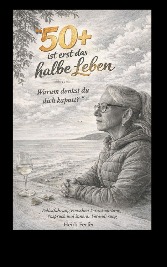 "50+ ist erst das halbe Leben. Warum denkst du dich kaputt?": Selbstfï¿½hrung zwischen Verantwortung Anspruch und innerer Verï¿½nderung