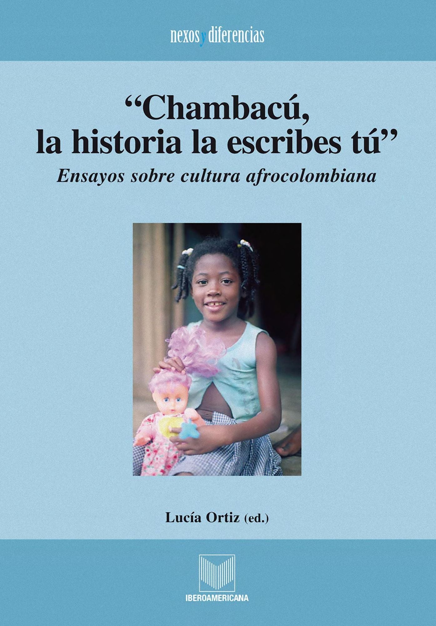 "Chambacú, la historia la escribes tú": Ensayos sobre cultura afrocolombiana