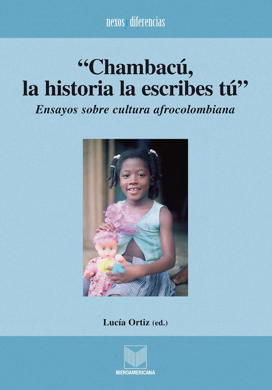 "Chambacú, la historia la escribes tú": Ensayos sobre cultura afrocolombiana