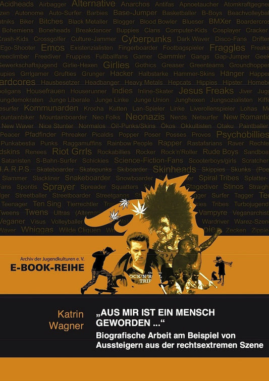 "Aus mir ist ein Mensch geworden ...": Biografische Arbeit am Beispiel von Aussteigern aus der rechtsextremen Szene