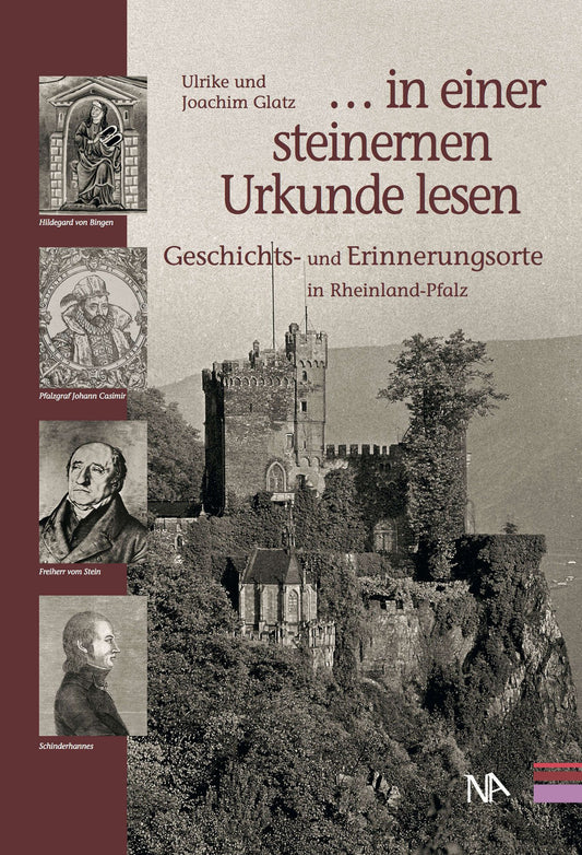 ". . . in einer steinernen Urkunde lesen": Geschichts- und Erinnerungsorte in Rheinland-Pfalz