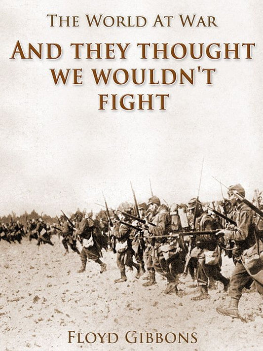 "And they thought we wouldn't fight"