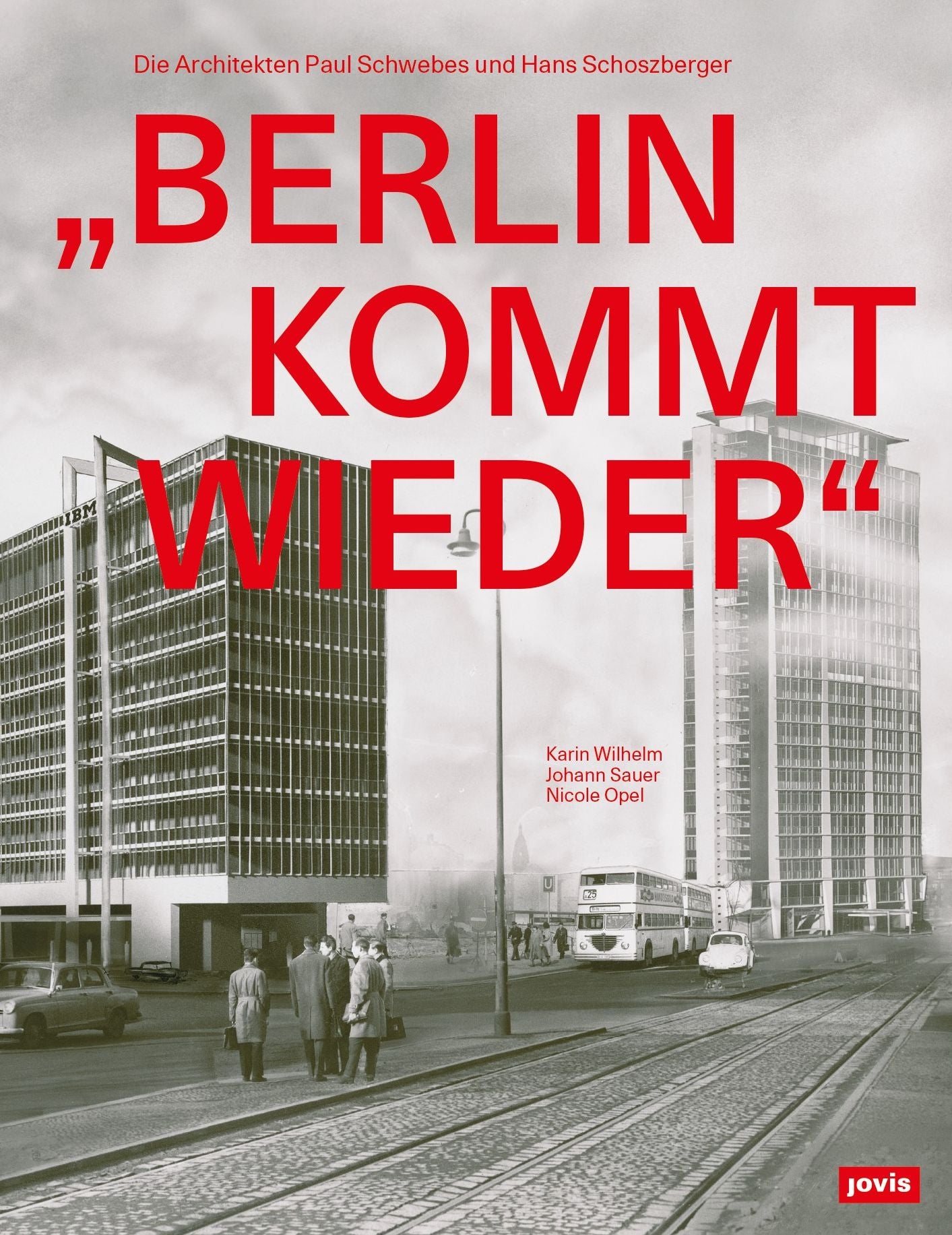 "Berlin kommt wieder": Die Architekten Paul Schwebes und Hans Schoszberger