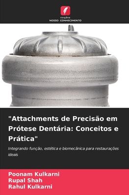 "Attachments de PrecisÃ¯Â¿Â½o em PrÃ¯Â¿Â½tese DentÃ¯Â¿Â½ria: Conceitos e PrÃ¯Â¿Â½tica"
