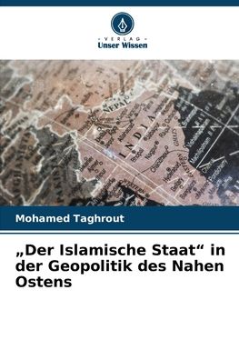 "Der Islamische Staat" in der Geopolitik des Nahen Ostens