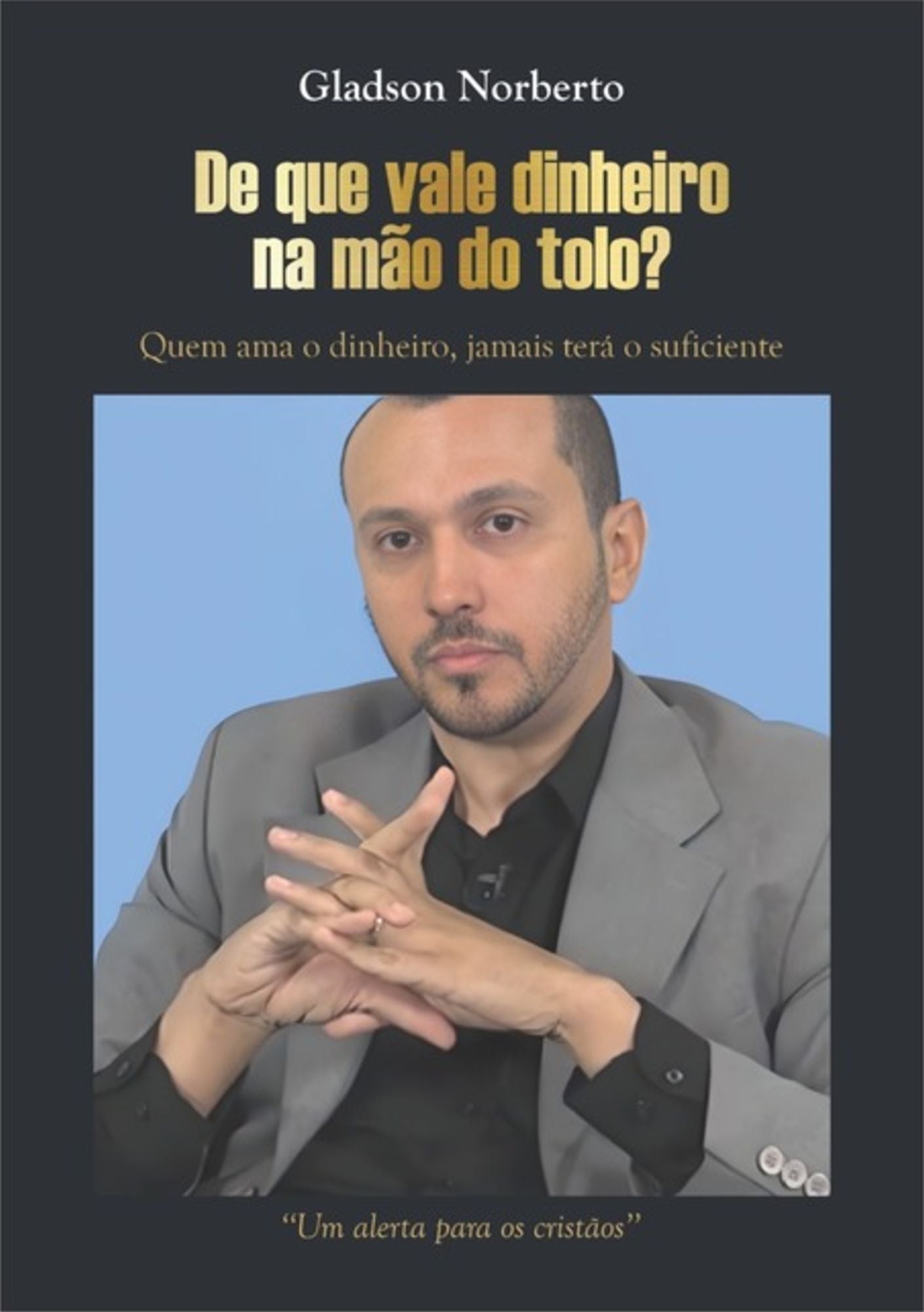 " De Que Vale Dinheiro Na Mão Do Tolo"