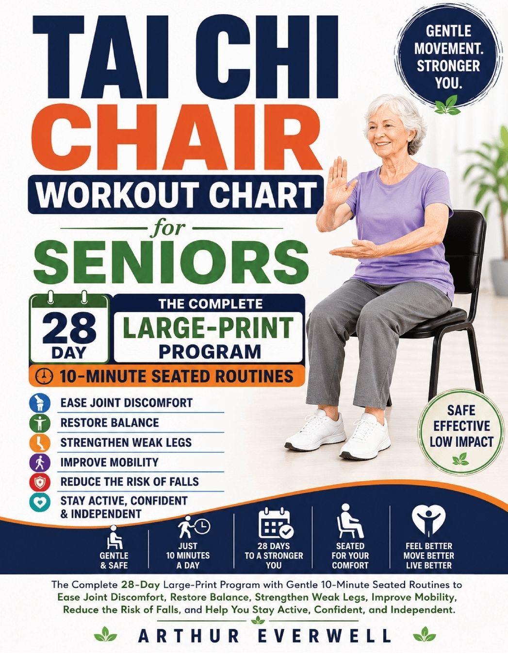 Tai Chi Chair Workout Chart for Seniors: A Large-Print 28-Day Seated Program with Gentle 10-Minute Routines to Support Healthy Weight Loss, Ease Stiff Joints, Improve Balance, Strengthen Weak Legs, Restore Mobility, and Stay Active and Independent