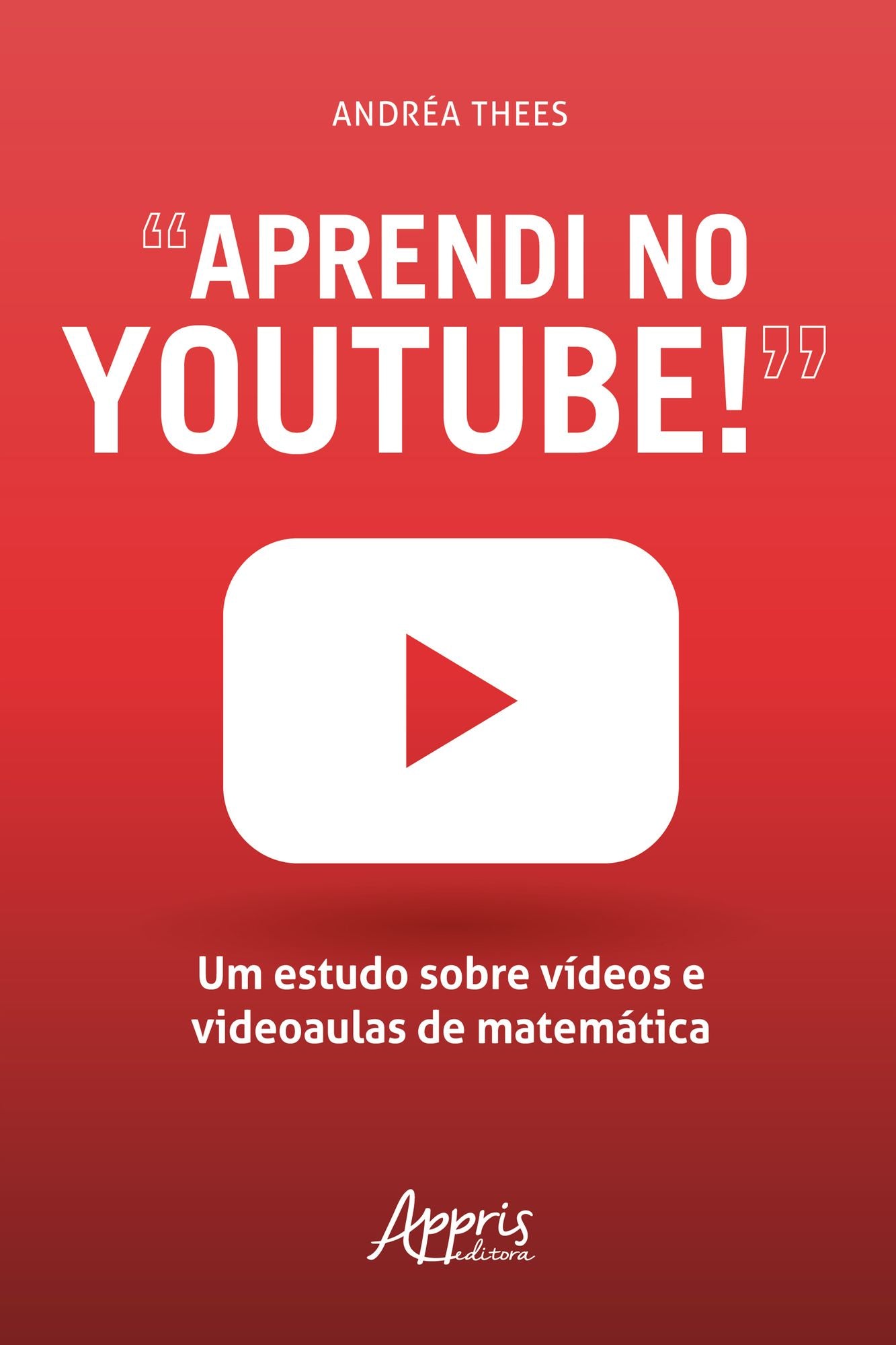 "Aprendi no Youtube!": Um Estudo sobre Vídeos e Videoaulas de Matemática