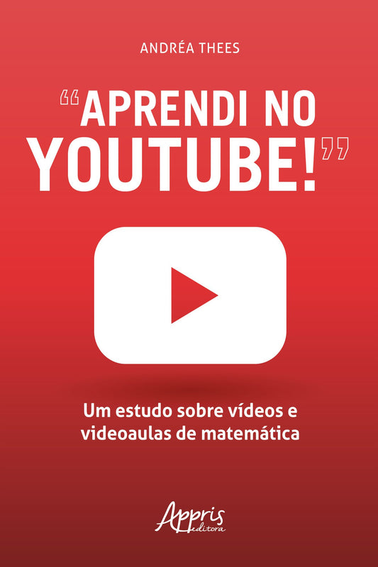 "Aprendi no Youtube!": Um Estudo sobre Vídeos e Videoaulas de Matemática