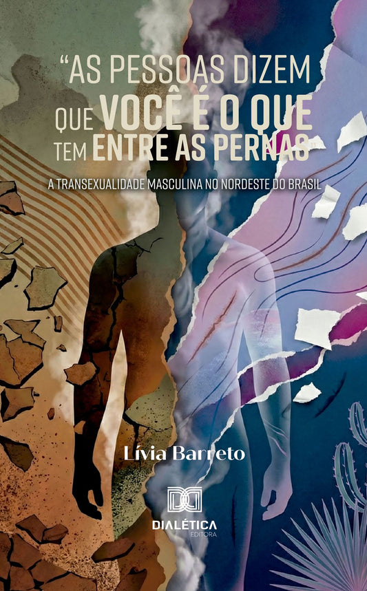 "As Pessoas Dizem que Você é o que Tem Entre as Pernas": A Transexualidade Masculina no Nordeste do Brasil