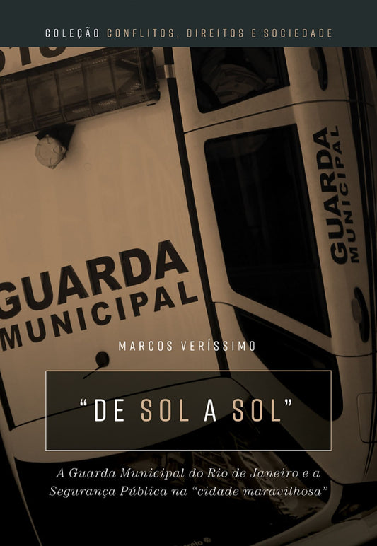 "De sol a sol": a Guarda Municipal do Rio de Janeiro e a seguranca publica na "cidade maravilhosa"