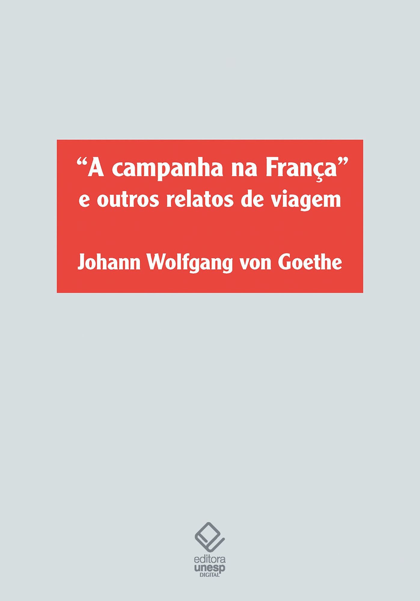 "A Campanha da França" e outros relatos de viagem
