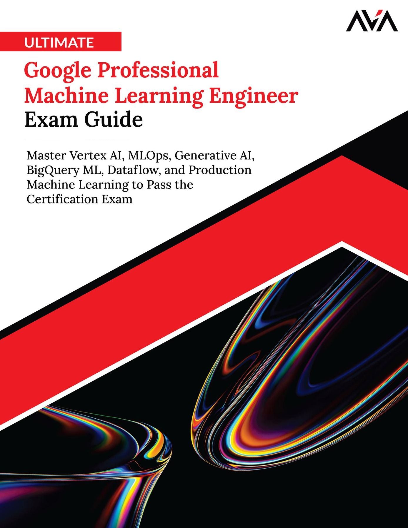 Ultimate Google Professional Machine Learning Engineer Exam Guide