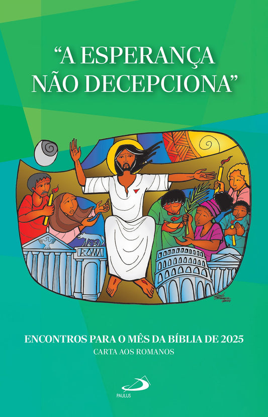 "A Esperança Não Decepciona" Encontros para o Mês da Bíblia de 2025: Carta aos Romanos